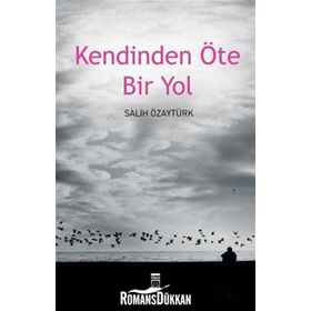 KENDINDEN ÖTE BIR YOL - SALIH ÖZAYTÜRK
