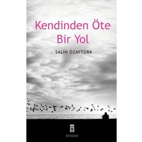 KENDINDEN ÖTE BIR YOL - SALIH ÖZAYTÜRK
