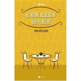 Kendine Açacağın Bir Pencere - Hilal Karan