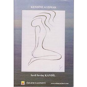 KENDINE ALIŞMAK - SEVIL SEVİNÇ KANDIL