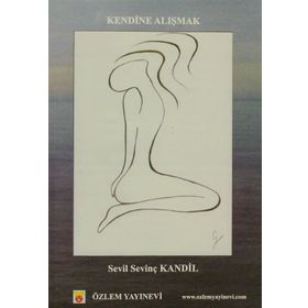 KENDINE ALIŞMAK - SEVIL SEVİNÇ KANDIL