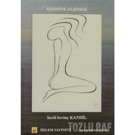 KENDINE ALIŞMAK - SEVIL SEVİNÇ KANDIL