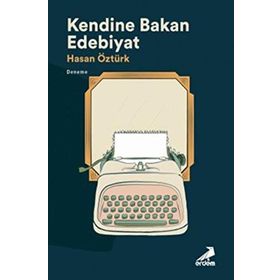 Kendine Bakan Edebiyat - Hasan Öztürk