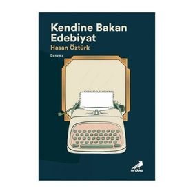 Kendine Bakan Edebiyat - Hasan Öztürk