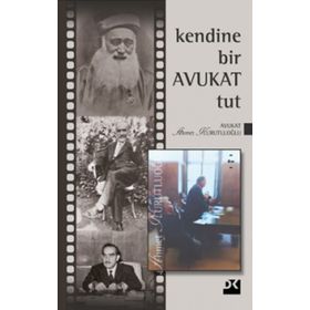 Kendine Bir Avukat Tut - Ahmet Kurutluoğlu
