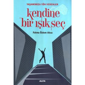 KENDINE BIR IŞIK SEÇ - FATMA ÖZLEM AKSU