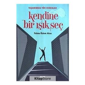 KENDINE BIR IŞIK SEÇ - FATMA ÖZLEM AKSU