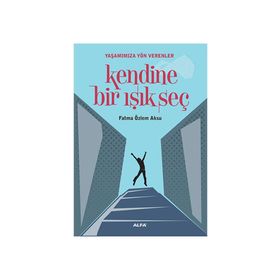 KENDINE BIR IŞIK SEÇ - FATMA ÖZLEM AKSU