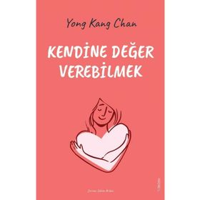 Kendine Değer Verebilmek - Yong Kang Chan