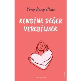 Kendine Değer Verebilmek - Yong Kang Chan