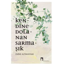 Kendine Dolanan Sarmaşık - Emine Altınkaynak