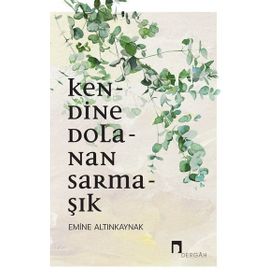 Kendine Dolanan Sarmaşık - Emine Altınkaynak