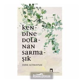 Kendine Dolanan Sarmaşık - Emine Altınkaynak
