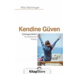 Kendine Güven-Çekingenlikten Kurtulmanın Yolları - Rita Steininger