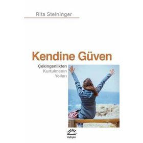 Kendine Güven-Çekingenlikten Kurtulmanın Yolları - Rita Steininger