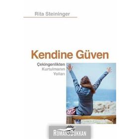 Kendine Güven-Çekingenlikten Kurtulmanın Yolları - Rita Steininger