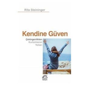 Kendine Güven-Çekingenlikten Kurtulmanın Yolları - Rita Steininger