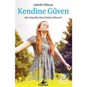 Kendine Güven Her Koşulda Nasıl Rahat Olunur - Isabelle Filliozat