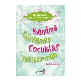Kendine Güvenen Çocuklar Yetiştirmek - Gael Lindenfield - Yakamoz Yayınları