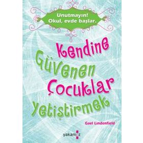 Kendine Güvenen Çocuklar Yetiştirmek - Gael Lindenfield - Yakamoz Yayınları