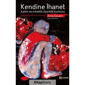 KENDINE İHANET KADIN VE ERKEKTE ÖZERKLİK KORKUSU - ARNO GRUEN