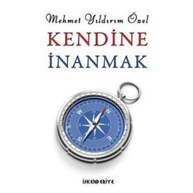 KENDINE İNANMAK - MEHMET YILDIRIM ÖZEL