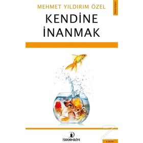 KENDINE İNANMAK - MEHMET YILDIRIM ÖZEL