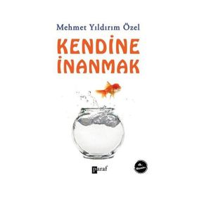 KENDINE İNANMAK - MEHMET YILDIRIM ÖZEL