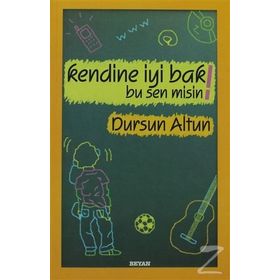 KENDINE İYİ BAK! BU SEN MISIN! - DURSUN ALTUN