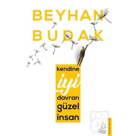 Kendine İyi Davran Güzel İnsan - Beyhan Budak