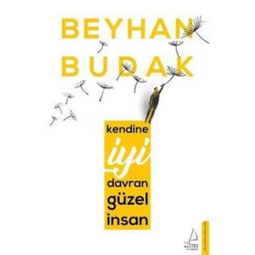 Kendine İyi Davran Güzel İnsan - Beyhan Budak
