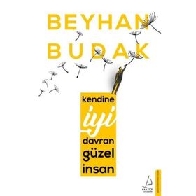 Kendine İyi Davran Güzel İnsan - Beyhan Budak