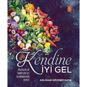 Kendine İyi Gel Bilgiler ve Tarifler ile Eliminasyon Diyeti - Aslıhan Gözdem Kaya