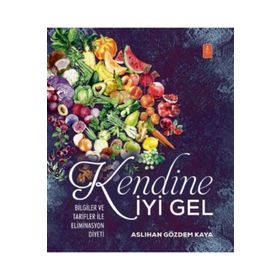 Kendine İyi Gel Bilgiler ve Tarifler ile Eliminasyon Diyeti - Aslıhan Gözdem Kaya