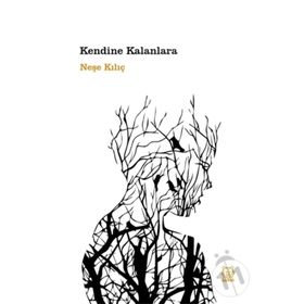 Kendine Kalanlara Neşe Kılıç