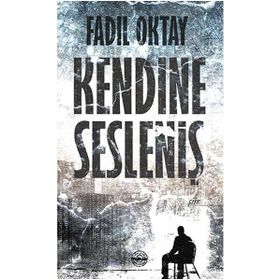 Kendine Sesleniş - Fadıl Oktay