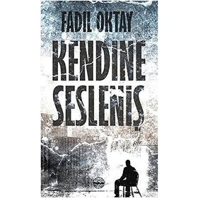 Kendine Sesleniş - Fadıl Oktay