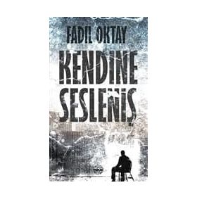Kendine Sesleniş - Fadıl Oktay