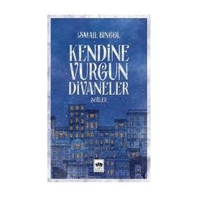 Kendine Vurgun Divaneler - Şiirler - İsmail Bingöl