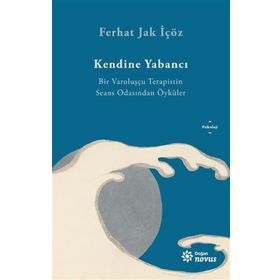 Kendine Yabancı - Bir Varoluşçu Terapistin Seans Odasından Öyküler - Ferhat Jak İçöz - Ren Kitap Yayınları