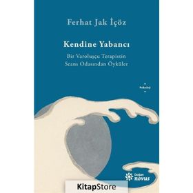 Kendine Yabancı - Bir Varoluşçu Terapistin Seans Odasından Öyküler - Ferhat Jak İçöz - Ren Kitap Yayınları