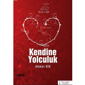 KENDINE YOLCULUK - AHMET KIK
