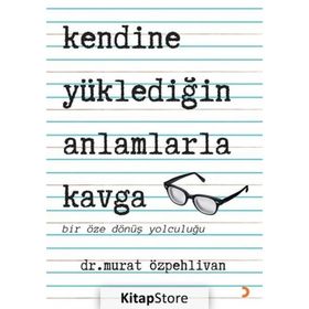 Kendine Yüklediğin Anlamlarla Kavga - Murat Özpehlivan - Cinius Yayınları