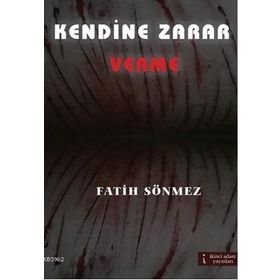 KENDINE ZARAR VERME - FATIH SÖNMEZ