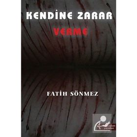 KENDINE ZARAR VERME - FATIH SÖNMEZ
