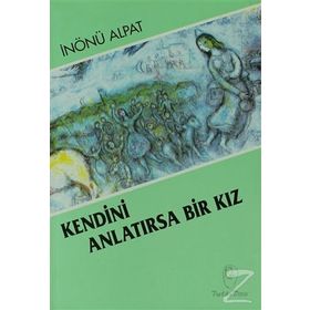 KENDINI ANLATIRSA BIR KIZ - İNÖNÜ ALPAT