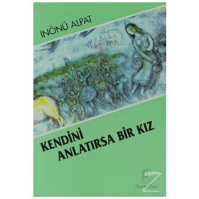 KENDINI ANLATIRSA BIR KIZ - İNÖNÜ ALPAT