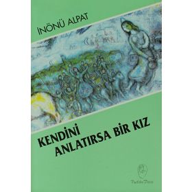 KENDINI ANLATIRSA BIR KIZ - İNÖNÜ ALPAT