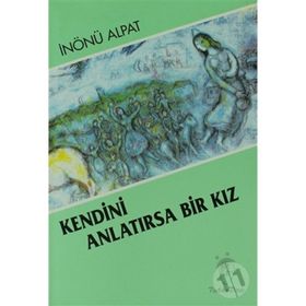 KENDINI ANLATIRSA BIR KIZ - İNÖNÜ ALPAT