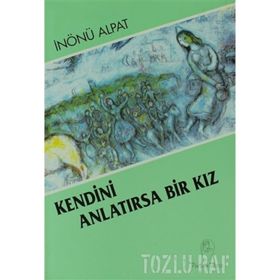 KENDINI ANLATIRSA BIR KIZ - İNÖNÜ ALPAT